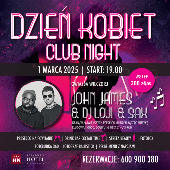 DZIEŃ KOBIET. CLUB NIGHT WITH LOUI & JOHN - 300 zł/os.