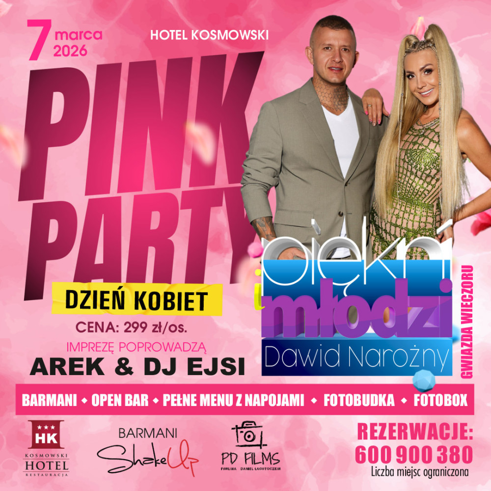 DZIEŃ KOBIET. PINK PARTY | PIĘKNI I MŁODZI DAWID NAROŻNY - 299 zł/os.